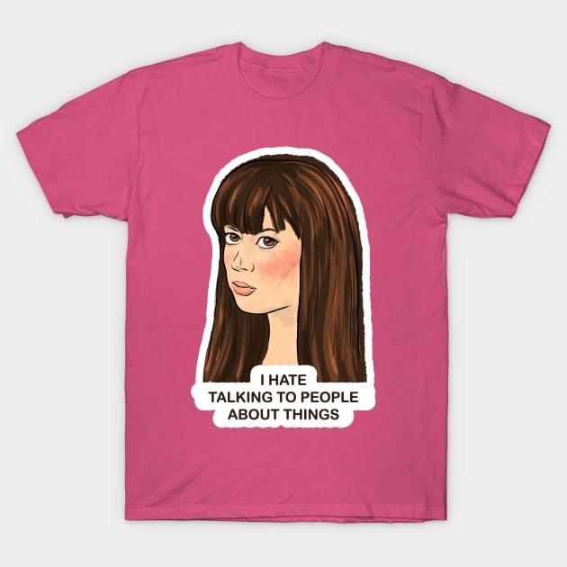 I Hate Talking to People About Things Parks and Rec April T-Shirt by Donnaistic